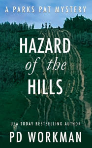 Title: Hazard of the Hills: A quick-read police procedural set in picturesque Canada, Author: P. D. Workman