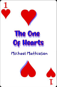 Title: The One Of Hearts, Author: Michael Mathiesen