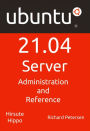 Ubuntu 21.04 Server: Administration and Reference