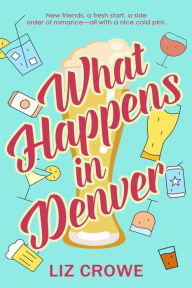 Title: What Happens in Denver, Author: Liz Crowe