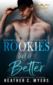 Title: Rookies Hit It Better, Author: Heather C. Myers