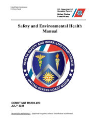 Title: United States Coast Guard Safety and Environmental Health Manual July 2021, Author: United States Government Us Coast Guard