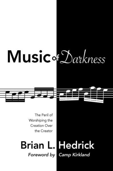 Music of Darkness: The Peril of Worshiping the Created Thing Rather Than the Creator