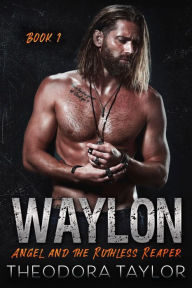 Title: WAYLON: Angel and the Ruthless Reaper : Book 1 of the WAYLON Duet, Author: Theodora Taylor