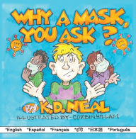 Title: WHY A MASK YOU ASK?, Author: K.D. Neal