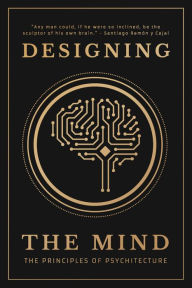 Title: Designing the Mind: The Principles of Psychitecture, Author: Designing The Mind