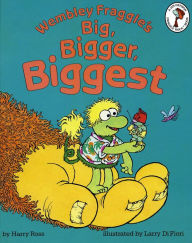 Title: Wembley Fraggle's Big, Bigger, Biggest, Author: Harry Ross