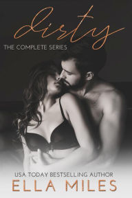 Title: Dirty: The Complete Series, Author: Ella Miles