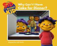 Why Can't I Have Cake for Dinner?