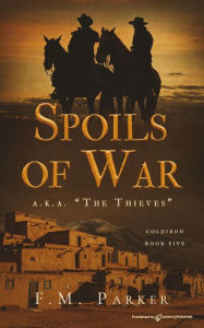 Title: Spoils of War (a.k.a The Thieves), Author: F. M. Parker