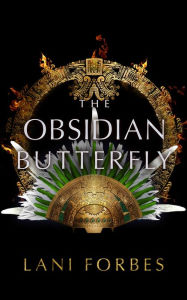 Title: The Obsidian Butterfly, Author: Lani Forbes