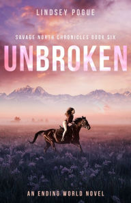 Title: Unbroken: A Post-Apocalyptic Love Story, Author: Lindsey Pogue