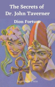 Title: The Secrets of Dr. John Taverner, Author: Dion Fortune