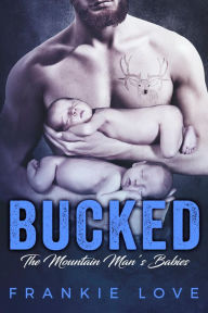 Title: BUCKED: The Mountain Man's Babies, Author: Frankie Love