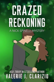 Title: Crazed Reckoning, A Nick Spinelli Mystery, Author: Valerie J. Clarizio