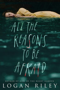 Title: All the Reasons to be Afraid, Author: Logan Riley