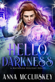Title: Hello, Darkness, Author: Anna Mccluskey