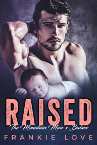 Title: RAISED: The Mountain Man's Babies, Author: Frankie Love