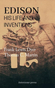 Title: Edison, His Life and Inventions, Author: Frank Lewis Dyer