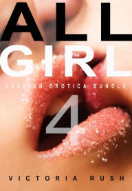 Title: All Girl 4: Lesbian Erotica Bundle, Author: Victoria Rush