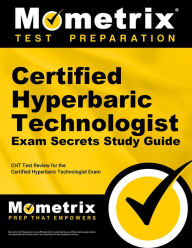 Title: Certified Hyperbaric Technologist Exam Secrets Study Guide: CHT Test Review for the Certified Hyperbaric Technologist Exam, Author: Mometrix