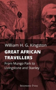 Title: Great African Travellers, Author: William H. G. Kingston
