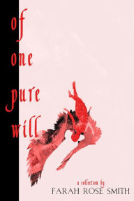 Title: Of One Pure Will, Author: Farah Rose Smith