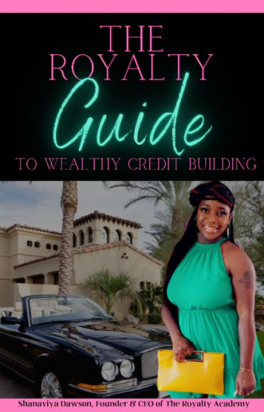 The Royalty Guide : TO WEALTHY CREDIT BUILDING