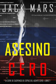 Title: Asesino Cero (La Serie de Suspenso de Espias del Agente CeroLibro #7), Author: Jack Mars