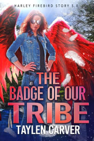 Title: The Badge of Our Tribe, Author: Taylen Carver