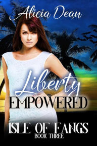 Title: Liberty Empowered, Author: Alicia Dean