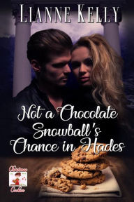 Title: Not a Chocolate Snowball's Chance in Hades, Author: Lianne Kelly