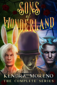Title: Sons of Wonderland - The Complete Collection, Author: Kendra Moreno