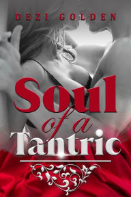 Title: Soul of a Tantric, Author: Dezi Golden