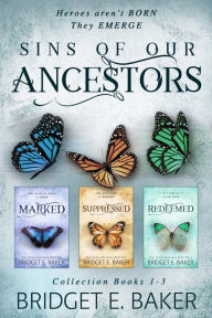 Title: Sins of Our Ancestors Collection: Marked, Suppressed, and Redeemed, Author: Bridget E. Baker