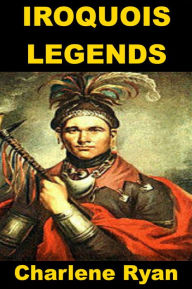 Title: Iroquois Legends, Author: Charlene Ryan