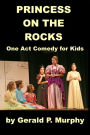 Princess on the Rocks - One Act Comedy for Kids