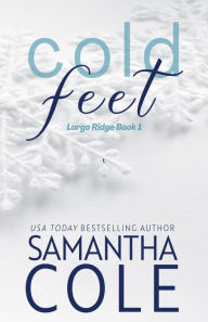 Title: Cold Feet: Brother's Best Friend Small-Town Romance, Author: Samantha A. Cole
