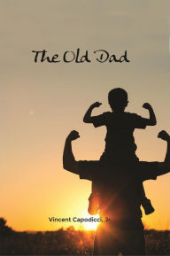 Title: The Old Dad, Author: Vincent Capodicci