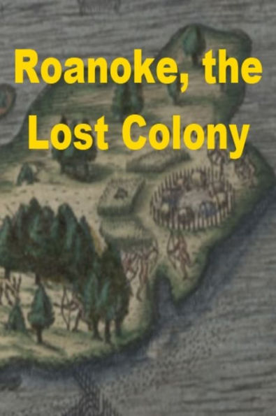 Roanoke, the Lost Colony