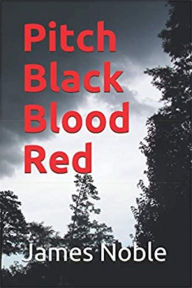 Title: Pitch Black Blood Red, Author: James Noble