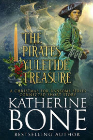 Title: The Pirate's Yuletide Treasure, Author: Katherine Bone