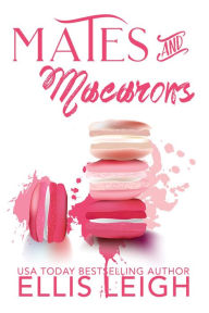 Title: Mates & Macarons: A Kinship Cove Fun & Flirty Paranormal Romance Collection, Author: Ellis Leigh