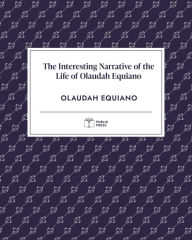 Title: The Interesting Narrative of the Life of Olaudah Equiano (Publix Press), Author: Olaudah Equiano