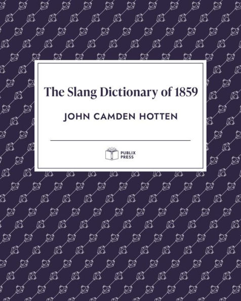 The Slang Dictionary of 1859 (Publix Press)