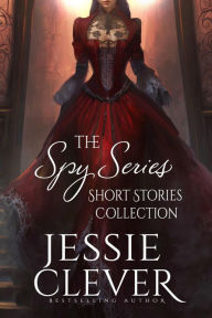 Title: The Spy Series Short Stories Collection, Author: Jessie Clever