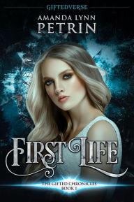 Title: First Life: A Young Adult Paranormal Fantasy Series, Author: Amanda Lynn Petrin