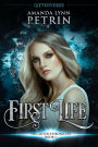 First Life: A Young Adult Paranormal Fantasy Series