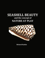 Title: Seashell Beauty and the Concept of Nature at Play, Author: Richard Raskin