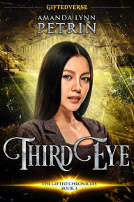 Title: Third Eye: A Young Adult Paranormal Fantasy Series, Author: Amanda Lynn Petrin